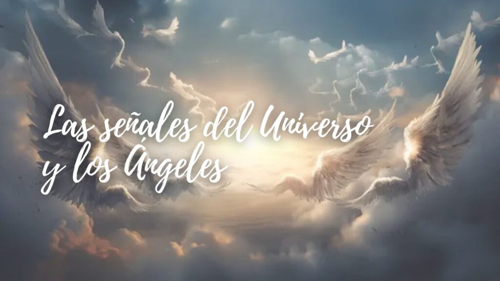 las señales del universo y los ángeles